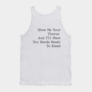 Show me Your Thorns Tank Top